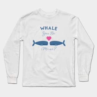 whale you be mine Long Sleeve T-Shirt